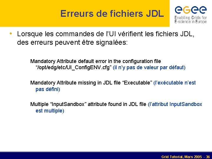 Erreurs de fichiers JDL • Lorsque les commandes de l’UI vérifient les fichiers JDL,