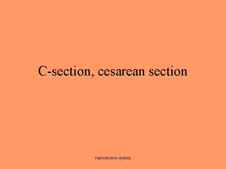 C-section, cesarean section reproductive system 