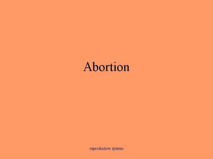 Abortion reproductive system 