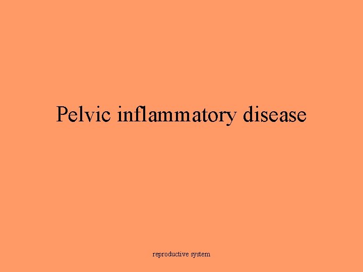 Pelvic inflammatory disease reproductive system 