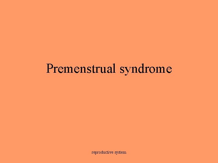 Premenstrual syndrome reproductive system 