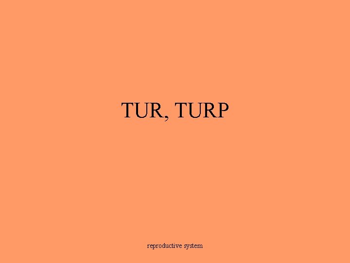 TUR, TURP reproductive system 