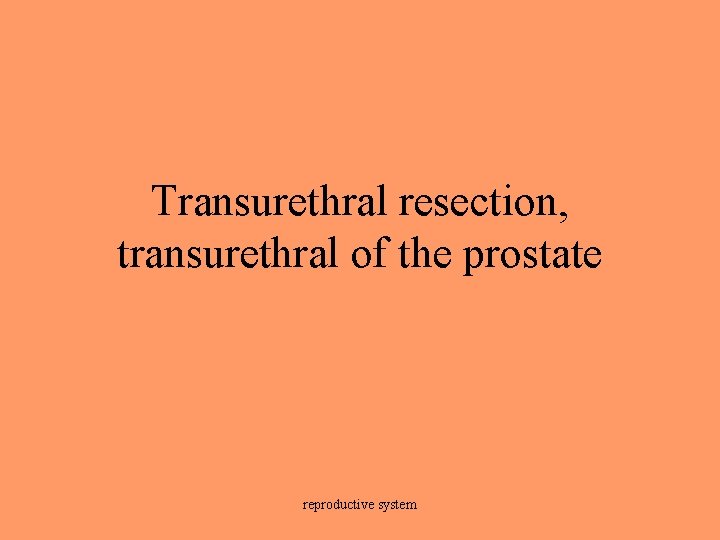 Transurethral resection, transurethral of the prostate reproductive system 