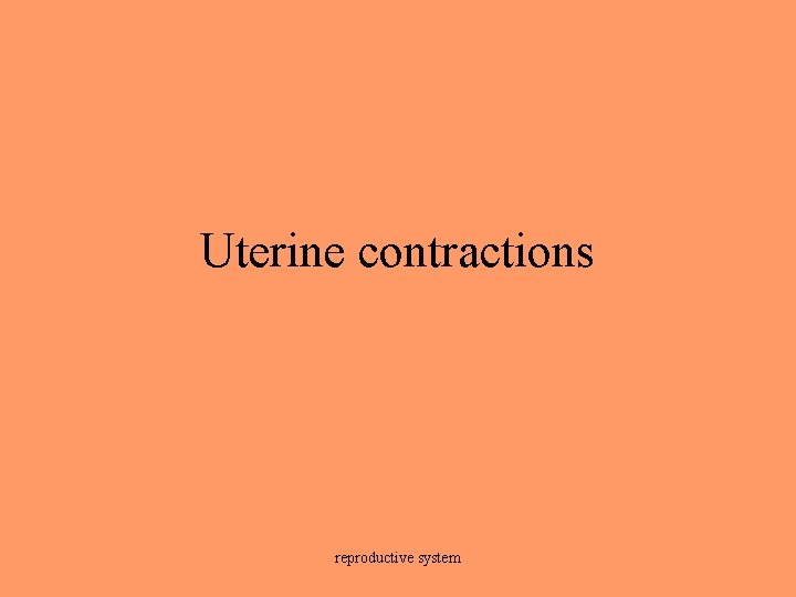 Uterine contractions reproductive system 