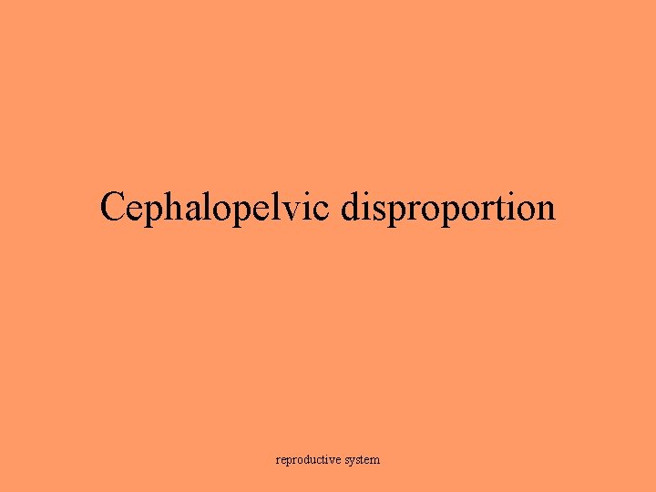 Cephalopelvic disproportion reproductive system 