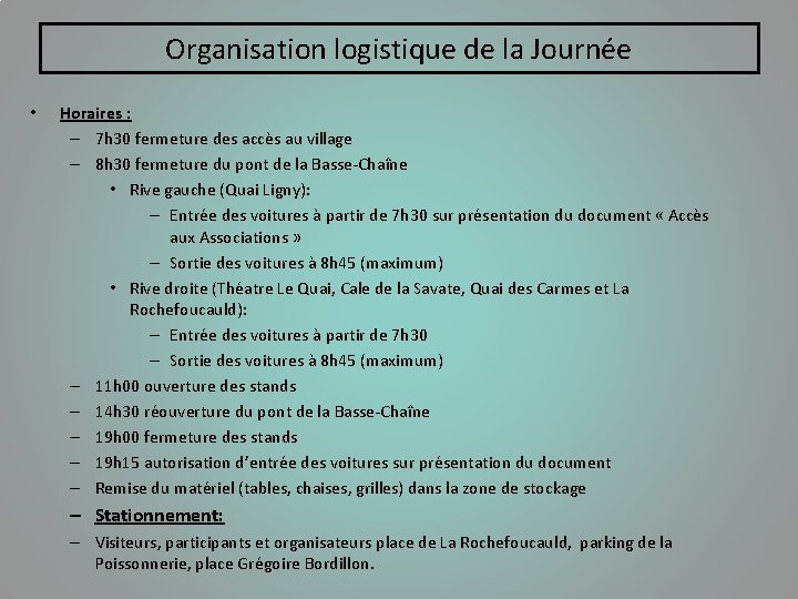 Organisation logistique de la Journée • Horaires : – 7 h 30 fermeture des