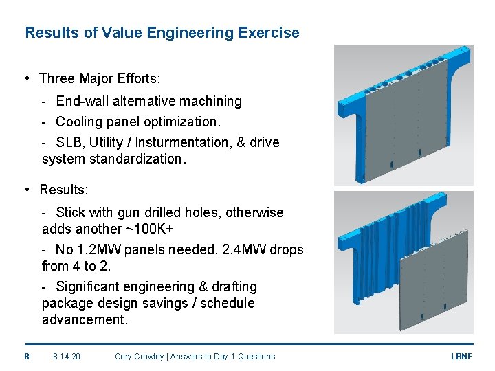 Results of Value Engineering Exercise • Three Major Efforts: - End-wall alternative machining -