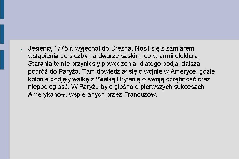 ● Jesienią 1775 r. wyjechał do Drezna. Nosił się z zamiarem wstąpienia do służby