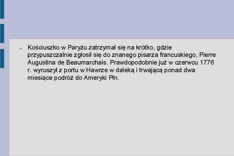 ● Kościuszko w Paryżu zatrzymał się na krótko, gdzie przypuszczalnie zgłosił się do znanego