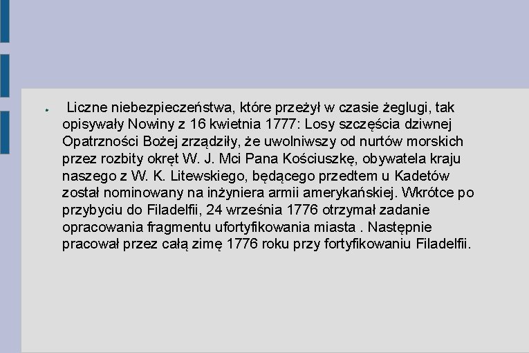 ● Liczne niebezpieczeństwa, które przeżył w czasie żeglugi, tak opisywały Nowiny z 16 kwietnia