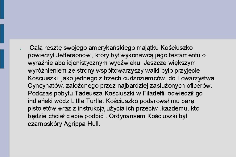 ● Całą resztę swojego amerykańskiego majątku Kościuszko powierzył Jeffersonowi, który był wykonawcą jego testamentu