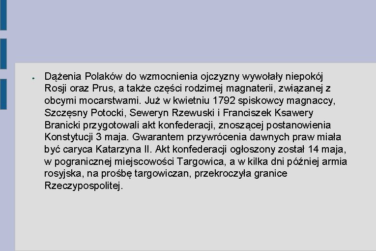 ● Dążenia Polaków do wzmocnienia ojczyzny wywołały niepokój Rosji oraz Prus, a także części