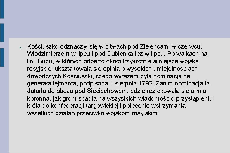 ● Kościuszko odznaczył się w bitwach pod Zieleńcami w czerwcu, Włodzimierzem w lipcu i