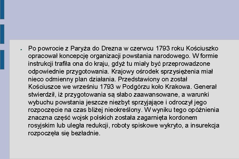 ● Po powrocie z Paryża do Drezna w czerwcu 1793 roku Kościuszko opracował koncepcję