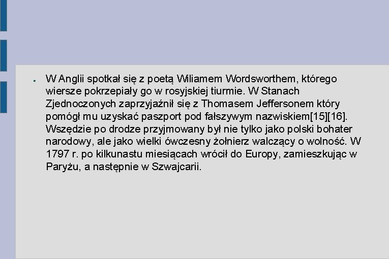 ● W Anglii spotkał się z poetą Wiliamem Wordsworthem, którego wiersze pokrzepiały go w