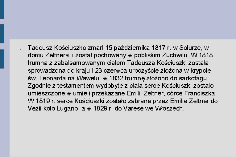 ● Tadeusz Kościuszko zmarł 15 października 1817 r. w Solurze, w domu Zeltnera, i
