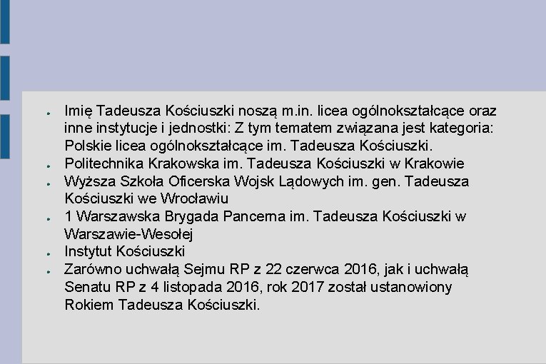 ● ● ● Imię Tadeusza Kościuszki noszą m. in. licea ogólnokształcące oraz inne instytucje