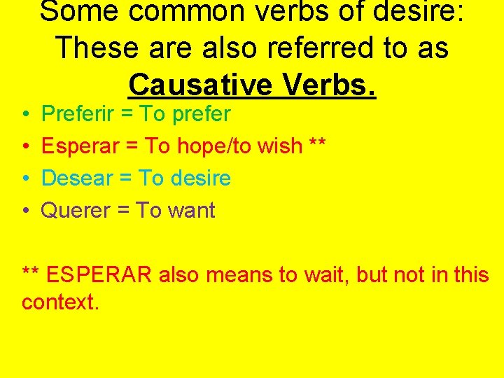 • • Some common verbs of desire: These are also referred to as