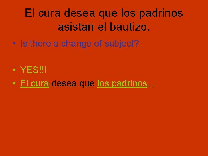 El cura desea que los padrinos asistan el bautizo. • Is there a change