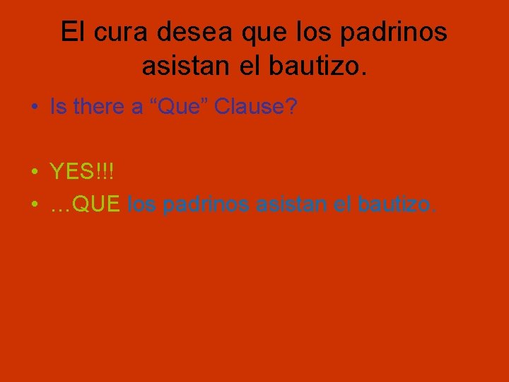 El cura desea que los padrinos asistan el bautizo. • Is there a “Que”