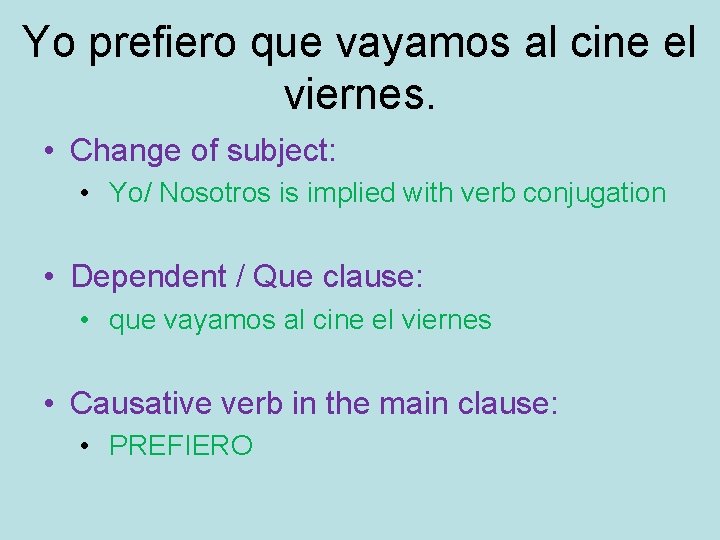 Yo prefiero que vayamos al cine el viernes. • Change of subject: • Yo/
