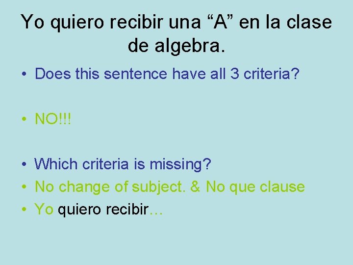 Yo quiero recibir una “A” en la clase de algebra. • Does this sentence