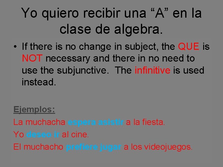 Yo quiero recibir una “A” en la clase de algebra. • If there is