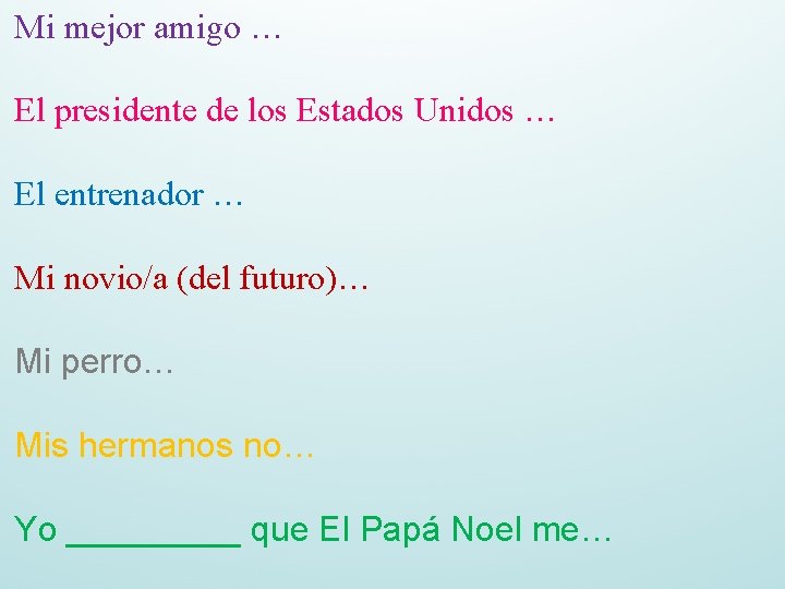 Mi mejor amigo … El presidente de los Estados Unidos … El entrenador …