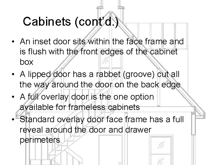 Cabinets (cont’d. ) • An inset door sits within the face frame and is