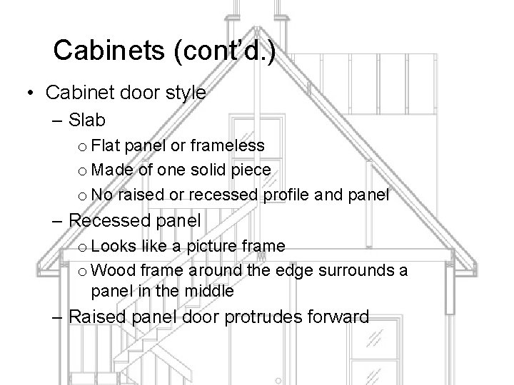 Cabinets (cont’d. ) • Cabinet door style – Slab o Flat panel or frameless