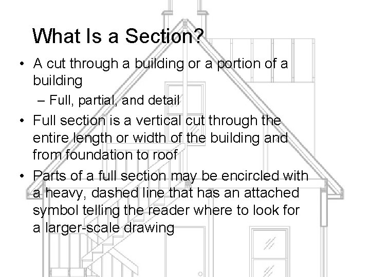 What Is a Section? • A cut through a building or a portion of