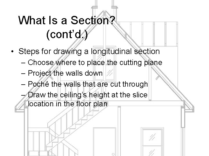 What Is a Section? (cont’d. ) • Steps for drawing a longitudinal section –