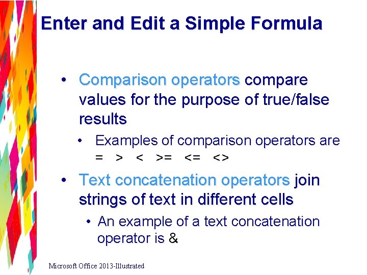 Enter and Edit a Simple Formula • Comparison operators compare values for the purpose