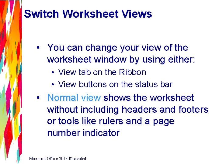 Switch Worksheet Views • You can change your view of the worksheet window by