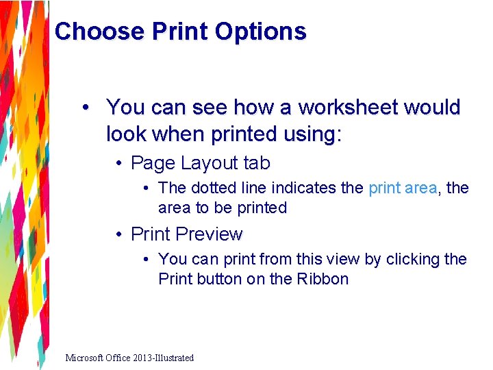 Choose Print Options • You can see how a worksheet would look when printed