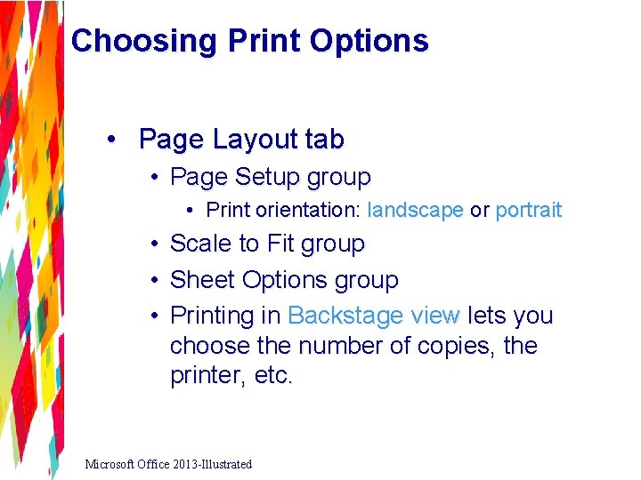 Choosing Print Options • Page Layout tab • Page Setup group • Print orientation: