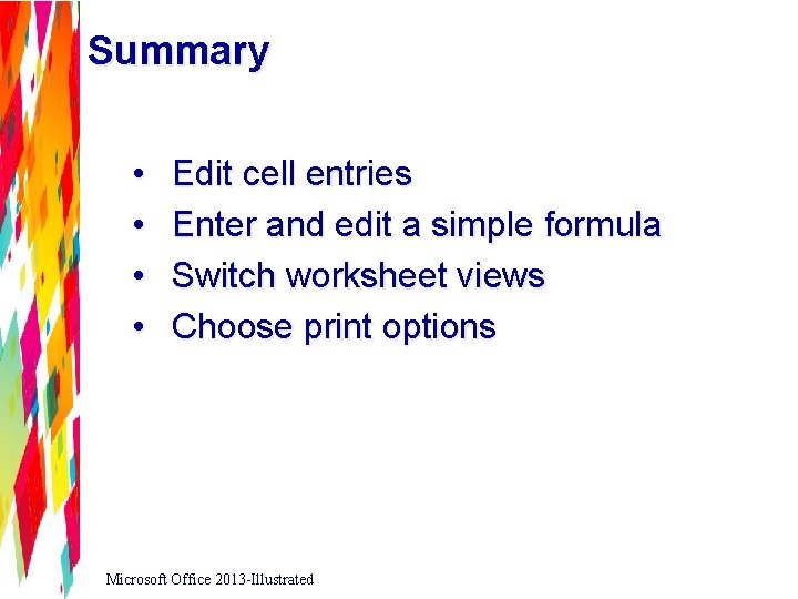 Summary • • Edit cell entries Enter and edit a simple formula Switch worksheet
