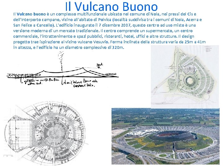 Il Vulcano Buono Il Vulcano buono è un complesso multifunzionale ubicato nel comune di