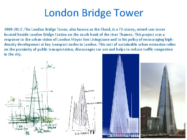 London Bridge Tower 2000 -2012. The London Bridge Tower, also known as the Shard,