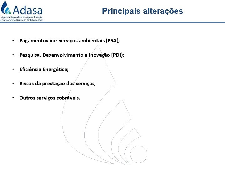 Principais alterações • Pagamentos por serviços ambientais (PSA); • Pesquisa, Desenvolvimento e Inovação (PDI);