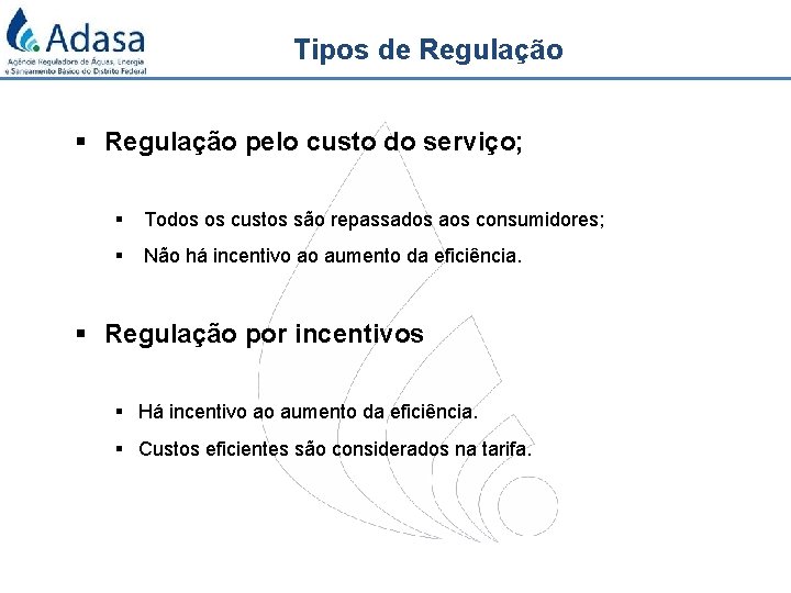 Tipos de Regulação § Regulação pelo custo do serviço; § Todos os custos são