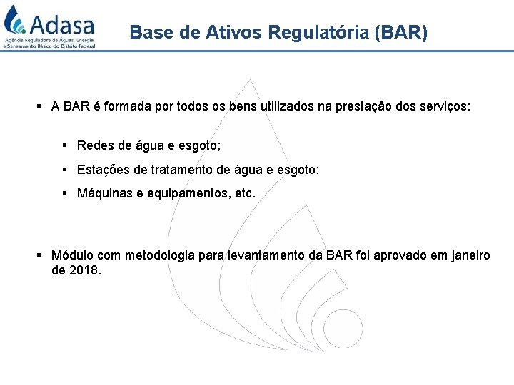 Base de Ativos Regulatória (BAR) § A BAR é formada por todos os bens