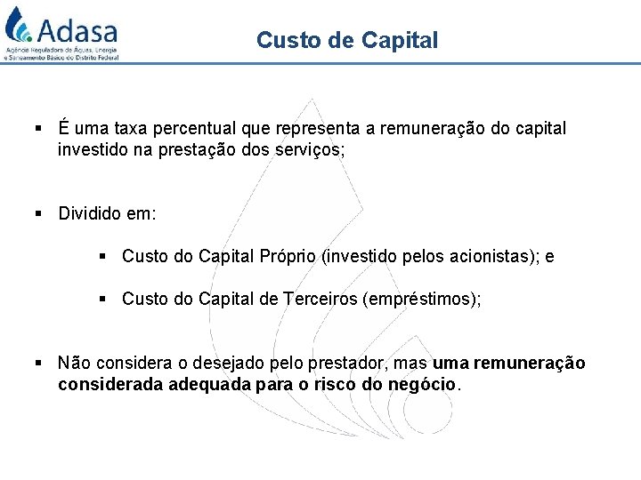 Custo de Capital § É uma taxa percentual que representa a remuneração do capital