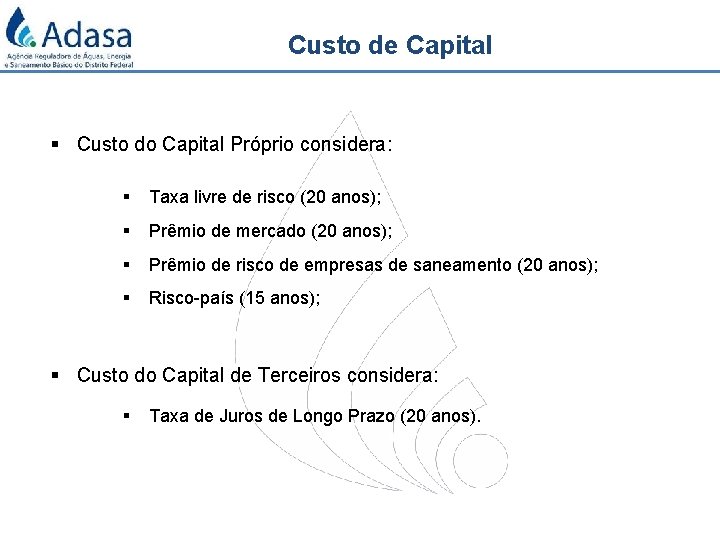 Custo de Capital § Custo do Capital Próprio considera: § Taxa livre de risco