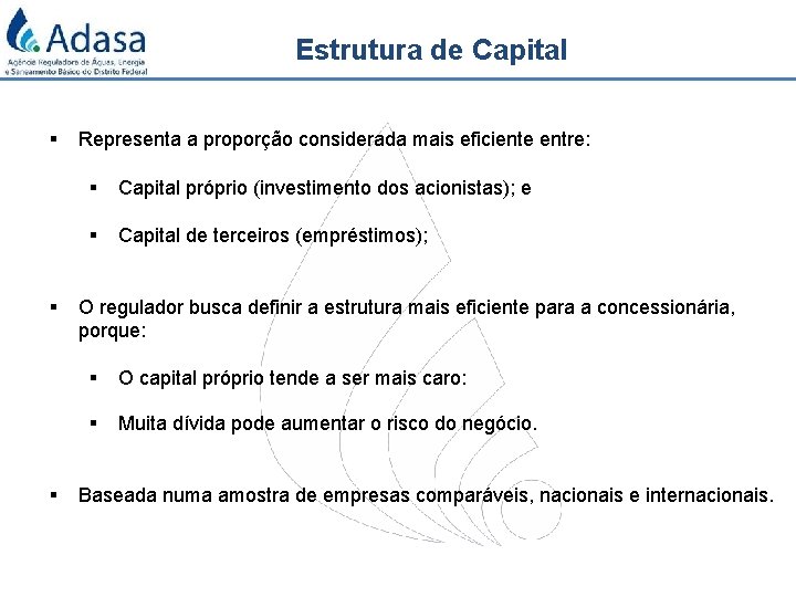 Estrutura de Capital § § § Representa a proporção considerada mais eficiente entre: §