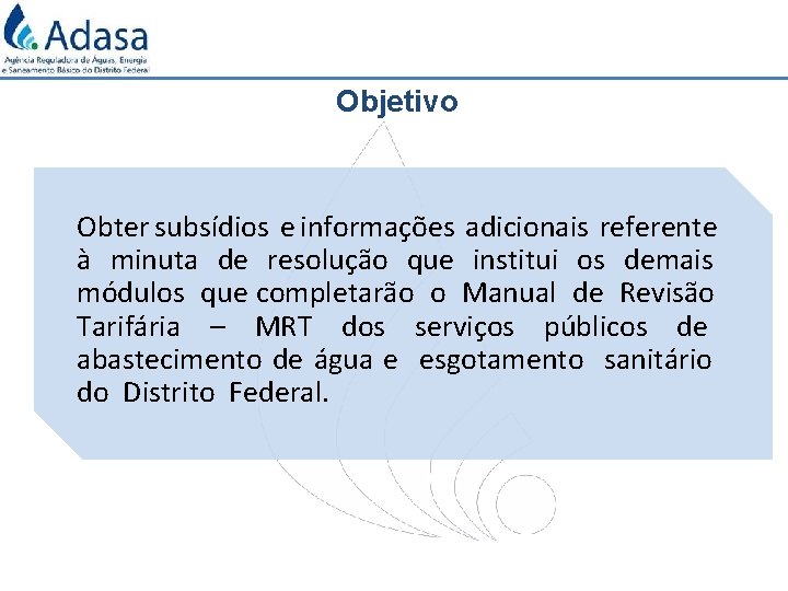 Objetivo Obter subsídios e informações adicionais referente à minuta de resolução que institui os