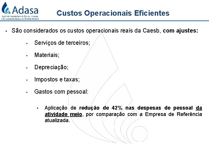 Custos Operacionais Eficientes § São considerados os custos operacionais reais da Caesb, com ajustes: