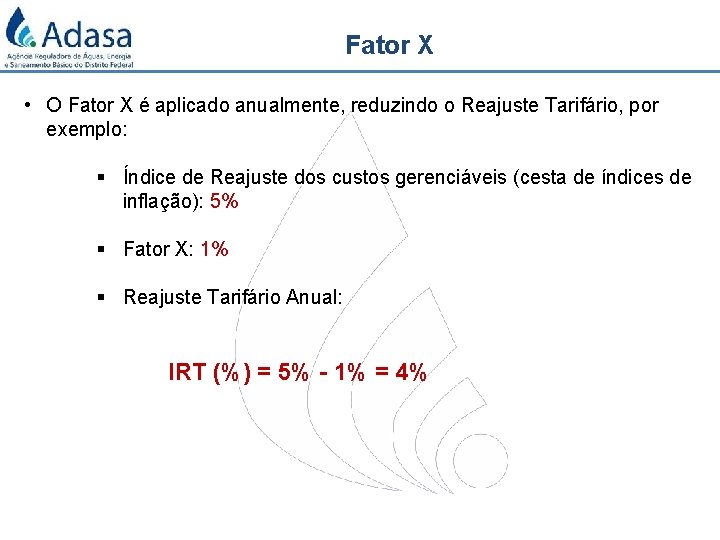 Fator X • O Fator X é aplicado anualmente, reduzindo o Reajuste Tarifário, por