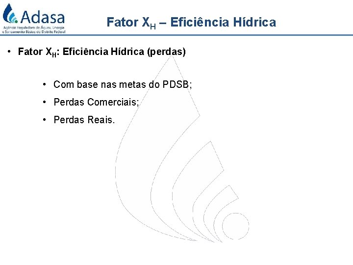 Fator XH – Eficiência Hídrica • Fator XH: Eficiência Hídrica (perdas) • Com base