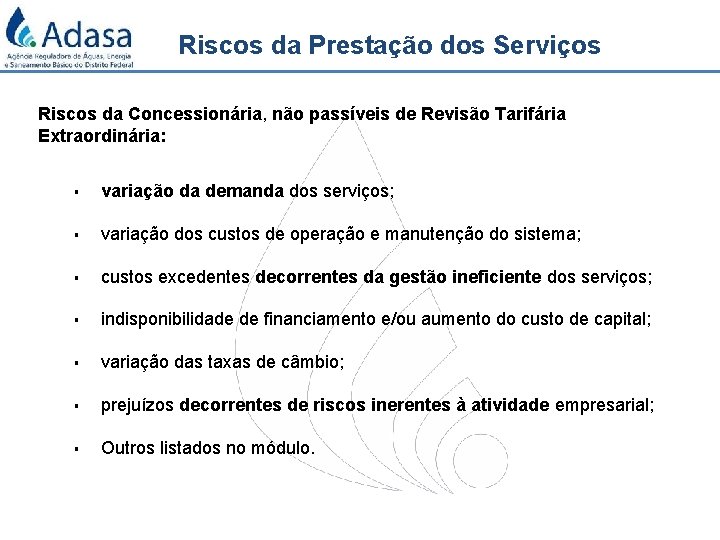 Riscos da Prestação dos Serviços Riscos da Concessionária, não passíveis de Revisão Tarifária Extraordinária: